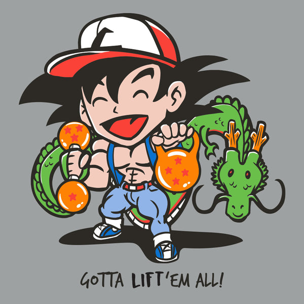 Gatta Lift'Em All!