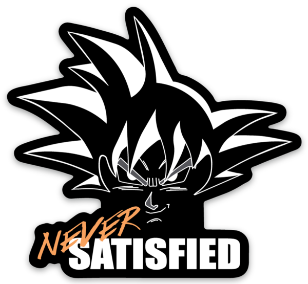 Never Satisfied - Vinyl Sticker